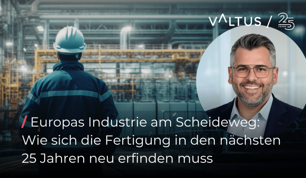 Industriearbeiter blickt auf europäische Fertigungsanlage – Markus Nakanishi, Partner bei Valtus Germany, zur Zukunft der europäischen Fertigung